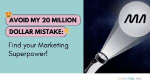 Image Cover for Article Avoid My 20 Million Dollar Mistake: Find Your Marketing Superpower