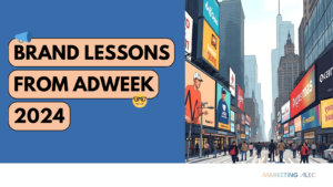 Ad Week NYC 2024 Brand Lessons