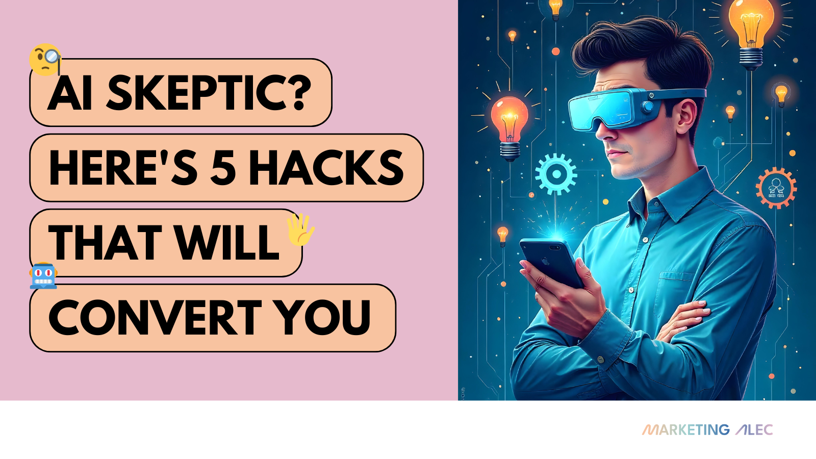 💡 AI Skeptic? Here’s 5 Hacks That Will Convert You