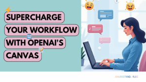 supercharge your workflow with canvas by open ai